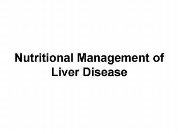 DIETARY MANAGEMENT OF LIVER DISEASE 